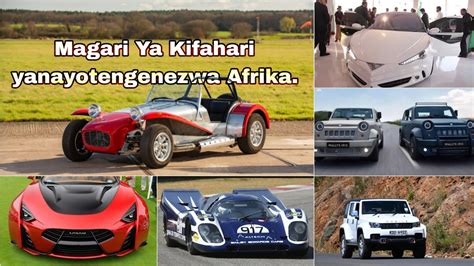 MAGARI YA KIFAHARI YANAYOTENGENEZWA AFRIKA MOST LUXURY CARS MADE IN AFRICA YouTube