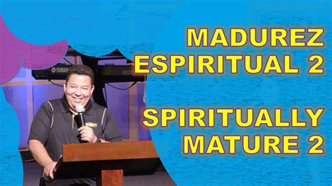 Madurez Espiritual 2 Spiritually Mature 2 Pastor Candray Youtube