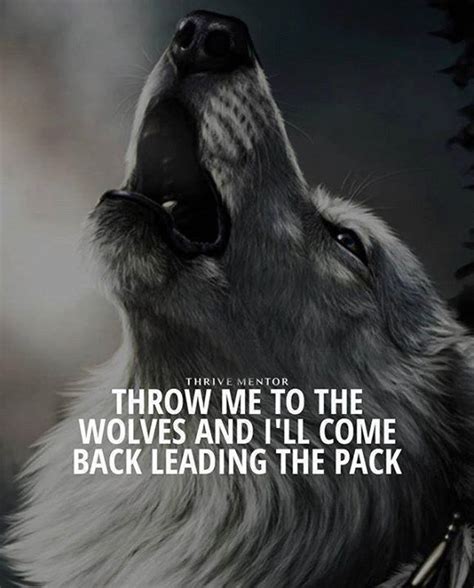 Inspirational Positive Quotes Throw Me To The Wolves Positive