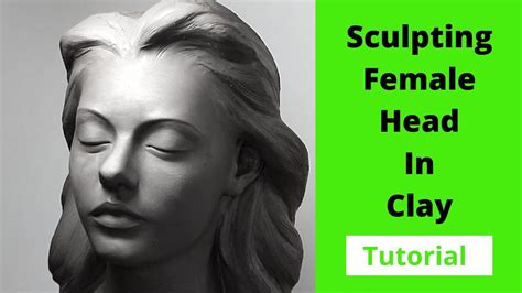 Sculpting Female Head In Clay Tutorial How To Sculpt In A Water Based