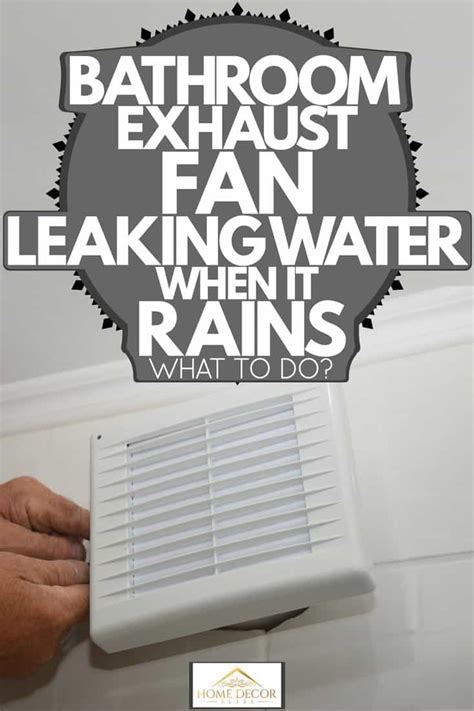 How To Fix Bathroom Exhaust Fan Leaking Water Artcomcrea