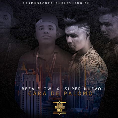 El Super Nuevo Ft Beza Flow Cara De Palomo Notamoengentenet