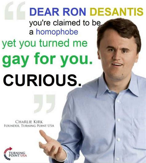 Dear Ron Desantis Youre Claimed To Be A Homophobe Yet You Turned Me Gay