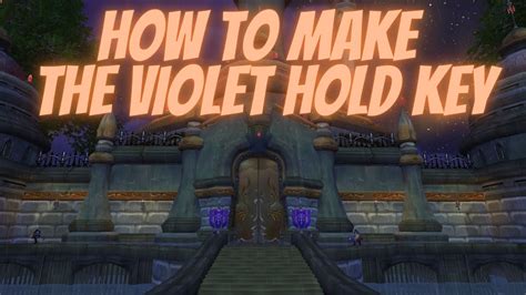 How To Make The Violet Hold Key For Violet Hold World Of Warcraft Wrath