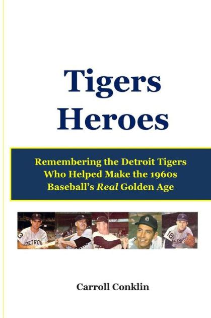 Tigers Heroes Remembering The Detroit Tigers Who Helped Make The 1960s