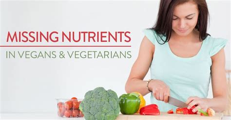 what nutrients are vegans and vegetarians missing vegetarian nutrient vegan