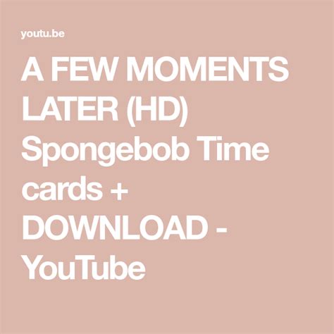 A Few Moments Later Hd Spongebob Time Cards Youtube Youtubee