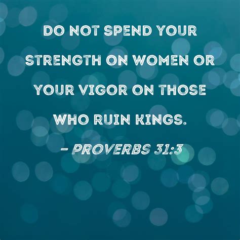Proverbs 31 3 Do Not Spend Your Strength On Women Or Your Vigor On