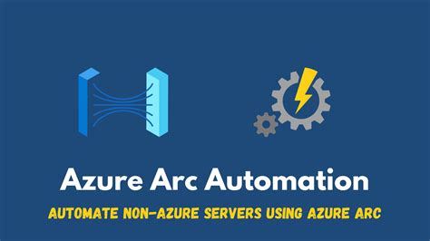 Automate Non Azure Servers With Azure Arc Enabled Servers