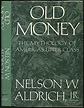 Nonfiction Book Review: Old Money by Nelson W. Aldrich, Jr., Author ...