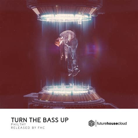Turn The Bass Up By Philthy Free Download On Hypeddit