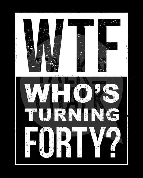 Wtf Whos Turning Forty Printable Sign Funny 40th Printable Birthday Poster 40th Birthday