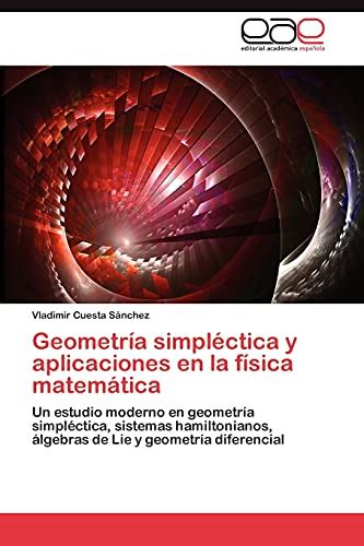 Geometría Simpléctica Y Aplicaciones En La Física Matemática Un