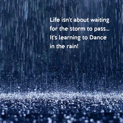 Life Isnt About Waiting For The Storm To Pass Its Learning To
