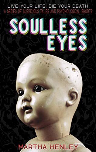Soulless Eyes A Series Of Suspicious Tales And Psychological Shorts
