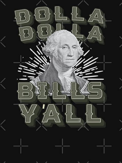 Dollar Dolla Bills Yall T Shirt By Shirtpro Redbubble