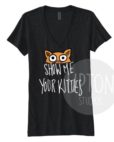 Show Me Your Kitties Shirt Funny Cat V Neck Cat Shirts Shirts Womens Shirts