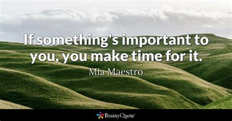Mia Maestro If Somethings Important To You You Make