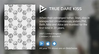 Where to watch True Dare Kiss TV series streaming online? | BetaSeries.com