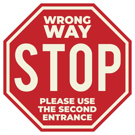 Wrong Way Stop Please Use The Second Entrance Stop Sign Floor