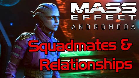 Mass Effect Andromeda Info Series Squadmates And Relationships Youtube