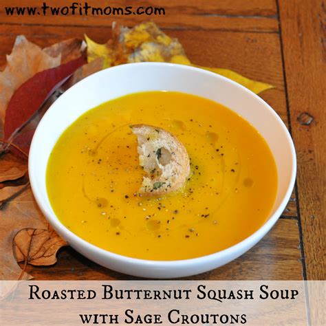 Two Fit Moms Roasted Butternut Squash Soup With Sage Croutons