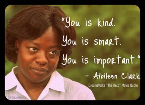 Check spelling or type a new query. POSTER & QUOTE: "You is kind. You is smart. You is important." - Aibileen Clark (from The Help ...