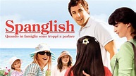 Spanglish - Quando in famiglia sono troppi a parlare (2004) - Netflix ...