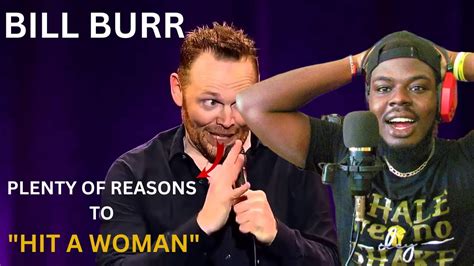Bill Burr No Reason To Hit A Woman First Time Reaction Youtube