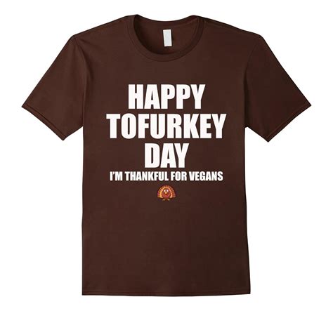 Happy Tofurkey Day Im Thankful For Vegans Thanksgiving Shirt Art