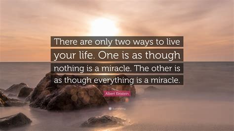 Albert Einstein Quote “there Are Only Two Ways To Live Your Life One