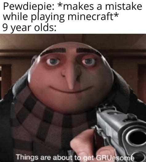makes a mistake while playing minecraft gru holding gun things are about to get gruesome