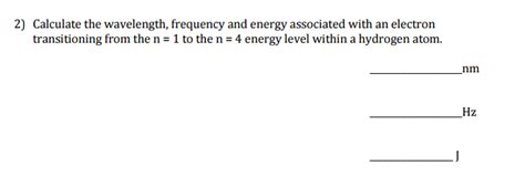 Solved Calculate The Wavelength Frequency And Energy
