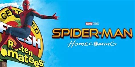 Spider Man Homecoming Certified Fresh By Rotten Tomatoes