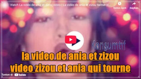 Enlace Completo Video Zizou Et Ania Qui Tourne Ania Et Zizou Video