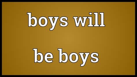 Boys Will Be Boys Meaning Youtube