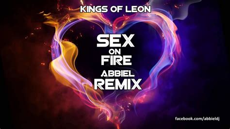 Kings Of Leon Sex On Fire Abbiel Remix Youtube