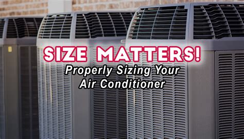 Size Matters Properly Sizing Your Air Conditioner