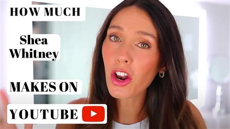 how much shea whitney makes on youtube youtube