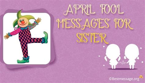 We hope you will find these april fools kindergarden puns funny. April Fool Messages for Sister - April Fool Wishes, Pranks ...
