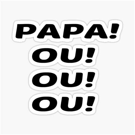 Papa Ou Ou Ou Sticker For Sale By Daan2020 Redbubble