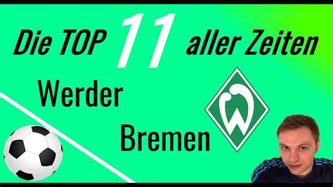 Nach fünf spielen ohne niederlage nimmt werder bremens trainer florian kohfeldt vor dem. Top 11 aller Zeiten Sv Werder Bremen - Allstars Sv Werder ...