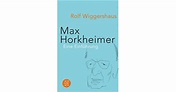Max Horkheimer: Unternehmer in Sachen »Kritische Theorie« by Rolf ...
