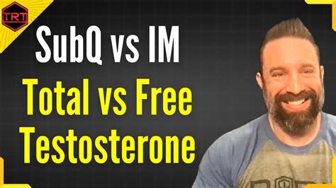 Subq Vs Im Testosterone Total Testosterone Vs Free Testosterone Are