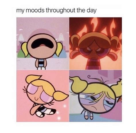 My Moods Throughout This Power Puff Girls Bubbles Powerpuff Girls