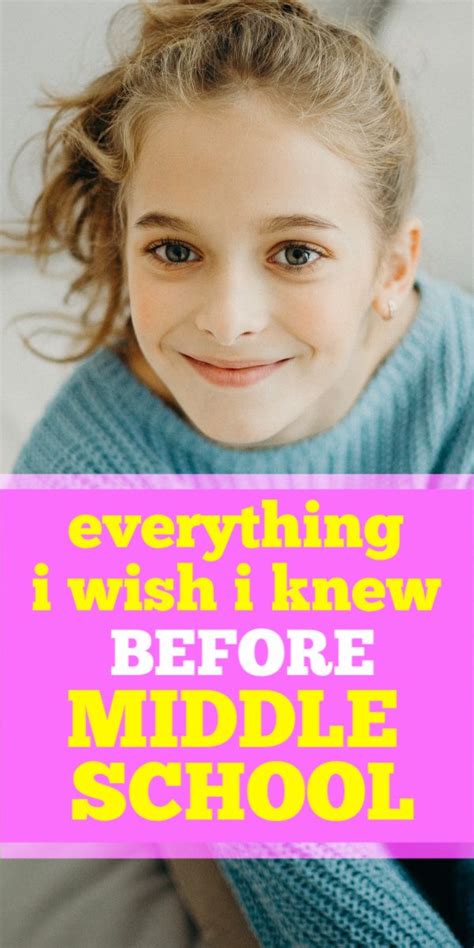 Everything I Wish I Knew Before I Started Middle School A Letter To My