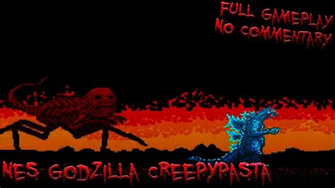 The nes godzilla game was fun but kinda mediorce, but yhe creepypasta makes me want to play a game vased on it. NES Godzilla Creepypasta - Full Gameplay - No Commentary ...