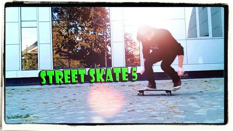 Street Skate 5 Youtube