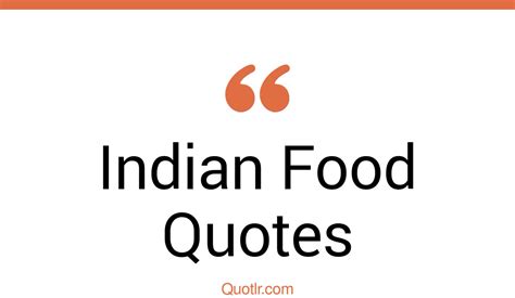 38 Viral Indian Food Quotes That Will Unlock Your True Potential