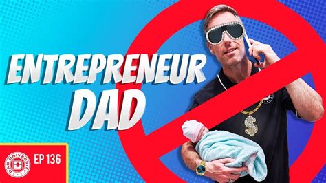 Is Being An Entrepreneur Dad Possible Valuable Lessons Learned Dad